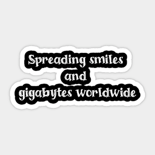 Spreading smiles and gigabytes worldwide Sticker